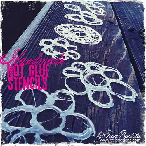 Learn how to make Hot Glue Stencils