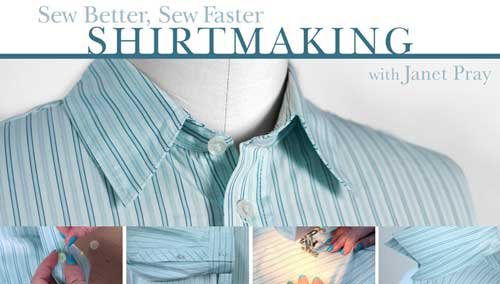 Sew Better, Sew Faster: Shirtmaking Online Class