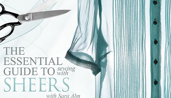 The Essential Guide to Sewing With Sheers Online Sewing Class