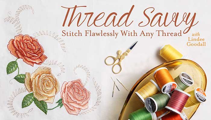 Thread Savvy - Stitch Flawlessly With Any Thread Online Class