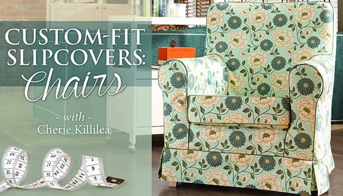 Custom-Fit Slipcovers: Chairs: Online Sewing Class