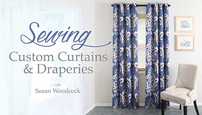  Sewing Custom Curtains & Draperies Online Class