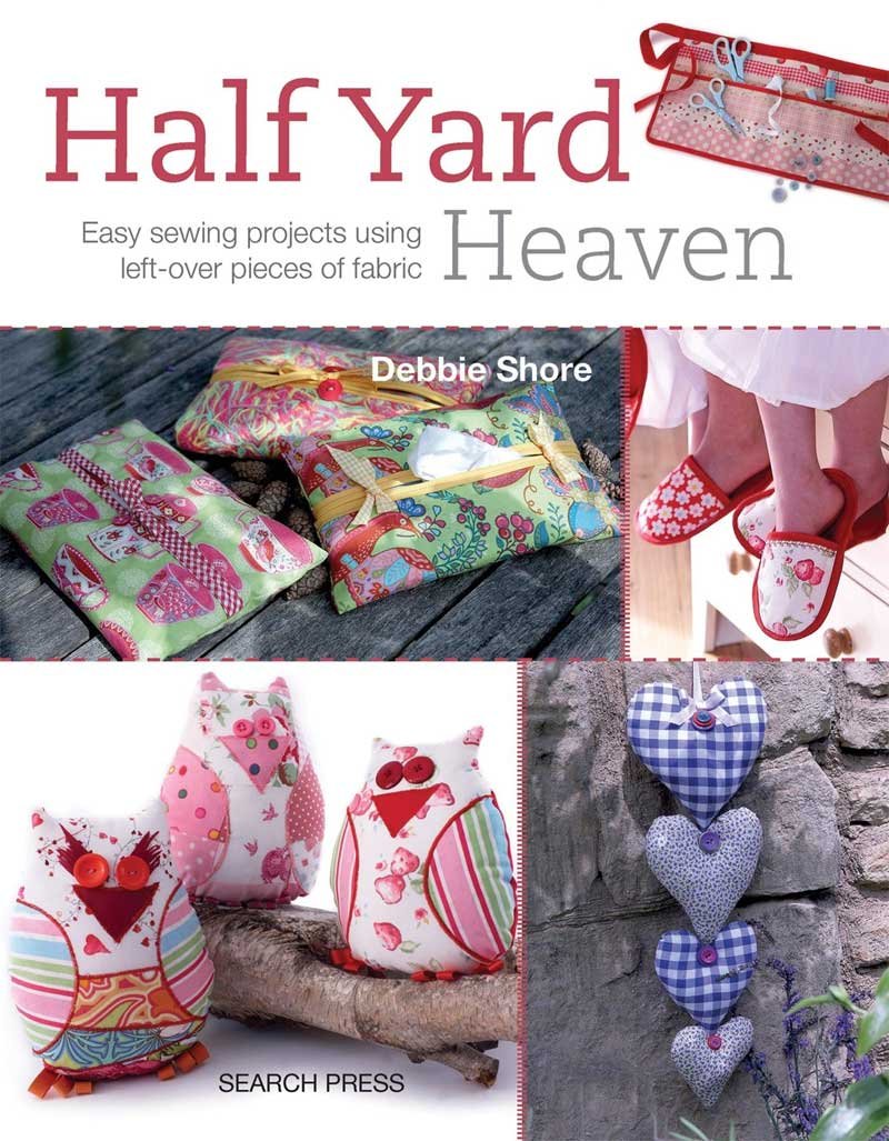 Half Yard Heaven: Easy sewing projects using leftover pieces of fabric -  Love to Stitch and Sew